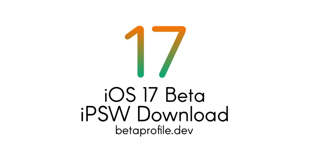 iOS 17 Beta iPSW Download
